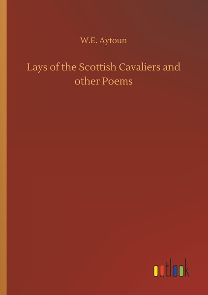 Lays Of The Scottish Cavaliers And Other Poems W. E. Aytoun-image