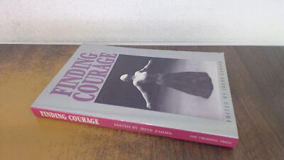 			Finding Courage: Writings by Women, Irene Zahava, Crossing Press,		