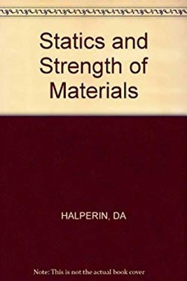 Statics and Strength of Materials Hardcover D. A. Halperin