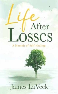 Life After Losses: A Memoir of - Paperback, by LaVeck Mr. James - Very Good