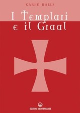 Libro - Karen Ralls - I Templari E Il Graal  - Edizioni Mediterranee