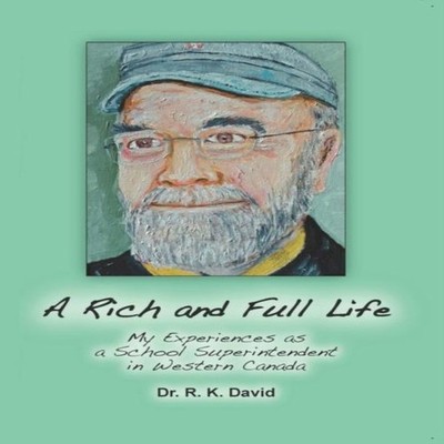 A Rich and Full Life My Experiences as a School Superintendent in