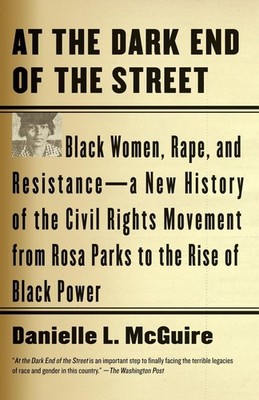 At the Dark End of the Street: Black Women, Rape, and Resistance--A New Hist...