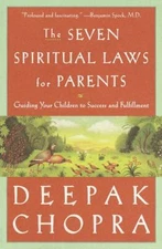 The Seven Spiritual Laws for Parents: G- Deepak Chopra, 9780609600771, hardcover