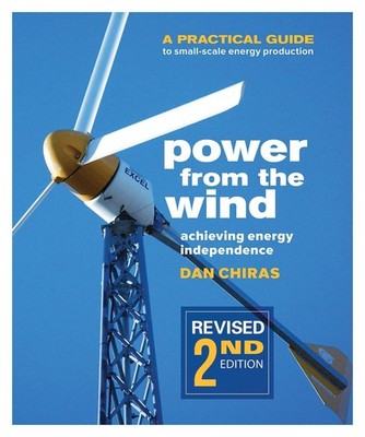 Power from the Wind - 2nd Edition: A Practical Guide to Small Scale Energy P...