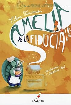 Amelia und das Vertrauen. Ediz. illustriert Vincenzi, Elisa and Neri, Albert