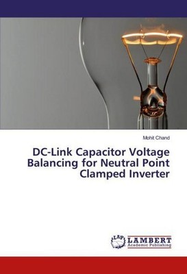 DC-Link Capacitor Voltage Balancing for Neutral Point Clamped Inverter Mohit Cha