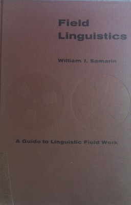 Field Linguistics: A Guide to Linguistic Field Work. Samarin, William J.: