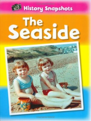 The Seaside (History Snapshots)-Sarah Ridley UK