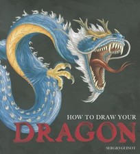 How to Draw Your Dragon by Sergio Guinot: New