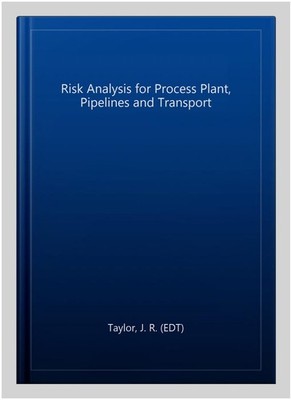 Risk Analysis for Process Plant, Pipelines and Transport, Paperback by Taylor...
