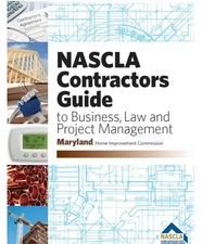Maryland NASCLA Contractors Guide to Business Home Improvement Commission 7th Ed