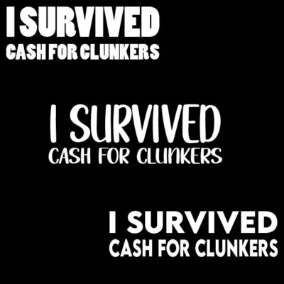 STICK-E-DECALS I SURVIVED CASH FOR CLUNKERS CUSTOM VINYL DECAL STICKER JDM
