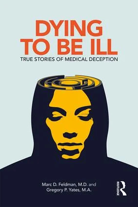 Dying to be Ill: True Stories of Medical Deception by Marc D. Feldman NEW - Image 3