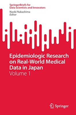 Epidemiologic Research on Real-World Medical Data in Japan   Volume 1  - X555z