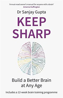 Keep Sharp: Bauen Sie ein besseres Gehirn auf in jedem Alter - wie in... - Gupta, Dr. Sanjay