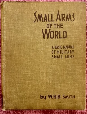 Smith, W.H.B. Small Arms of the World 5th Edition 1955 First Printing