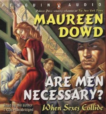 Are Men Necessary When Sexes Collide Audio CD Maureen Dowd Brand New 2005