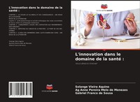 L'innovation Dans Le Domaine De La Santé : Nous Devons Innover Aquino (U. A.)