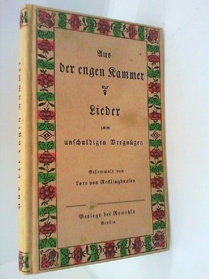 Aus der engen Kammer. 100 lieder zum unschuldigen Vergnügen Lore von Redlinghaus