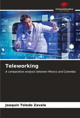 Teleworking A comparative analysis between Mexico and Colombia Zavala Buch 2023