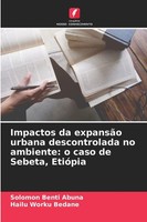 Solomon Benti Abuna (U. A.) | Impactos Da ExpansãO Urbana Descontrolada No...