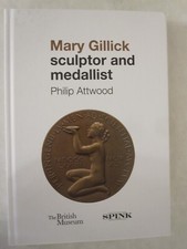 The Medallic Art of Mary Gillick by Phillip Attwood (2022, Hardcover)