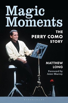 Magic Moments: The Perry Como Story by Matthew Long Hardcover Book