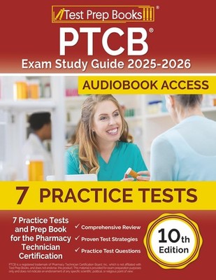 PTCB Exam Study Guide: Practice Tests and Prep Book for the Pharmacy Technic...