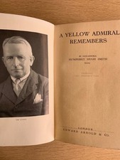 A Yellow Admiral Remembers. Vice-Admiral Humphrey Hugh Smith. 1st Ed. 1932. H/B