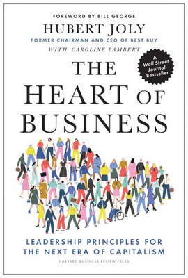 The Heart of Business Leadership Principles for the Next Era of Capitalism Joly