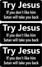 3 - Try Jesus If You Dont Like Him Satan Will Take You Back Hard Hat Stickers
