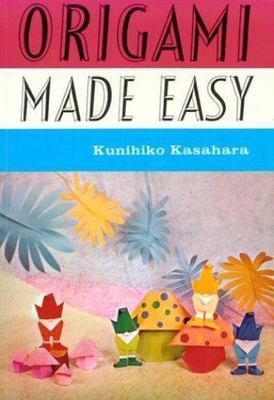 Origami Made Easy by Kunihiko Kasahara