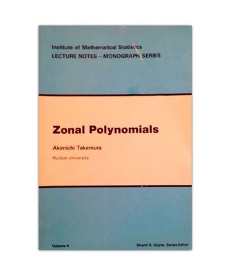 Zonal Polynomials [Lecture Notes-Monograph Series, Vol. 4], Takemura, Akimichi