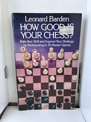 How Good Is Your Chess Rate Your Skill 35 Master Games Leonard Barden