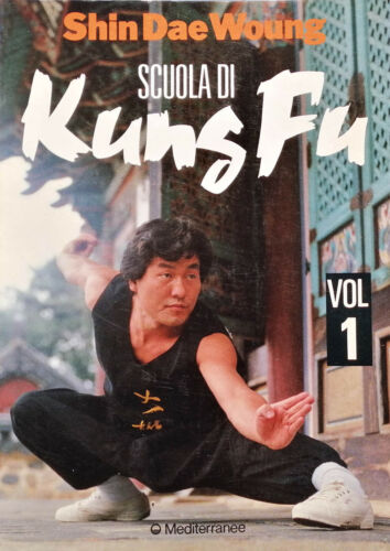 Shin Dae Woung Scuola di Kung Fu Volume 1 Edizioni Mediterranee 1989 - Foto 1 di 2