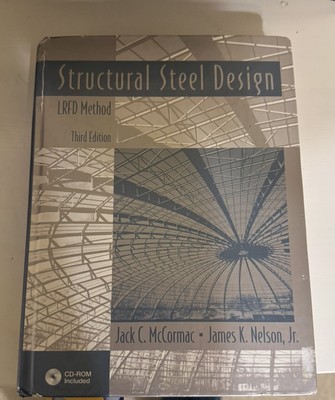 Structural Steel Design : LRFD Method by Jack C. McCormac and James K. Nelson...