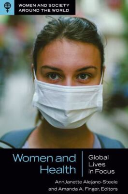 Women and Health: Global Lives in Focus (Women and Society around the World), , 