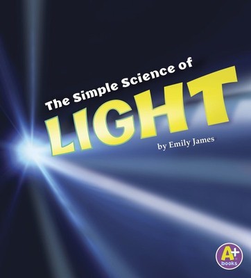 Simple Science of Light, Paperback by James, Emily, Brand New, Free shipping ...
