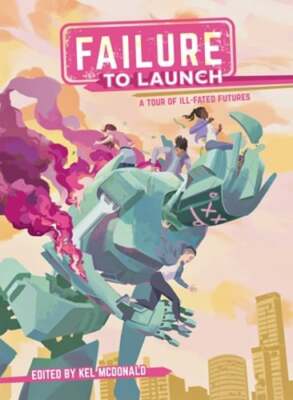 Failure to Launch: A Tour of Ill-Fated Futures by Kel McDonald: New
