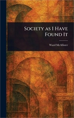 Society as I Have Found It (Hardback or Cased Book)