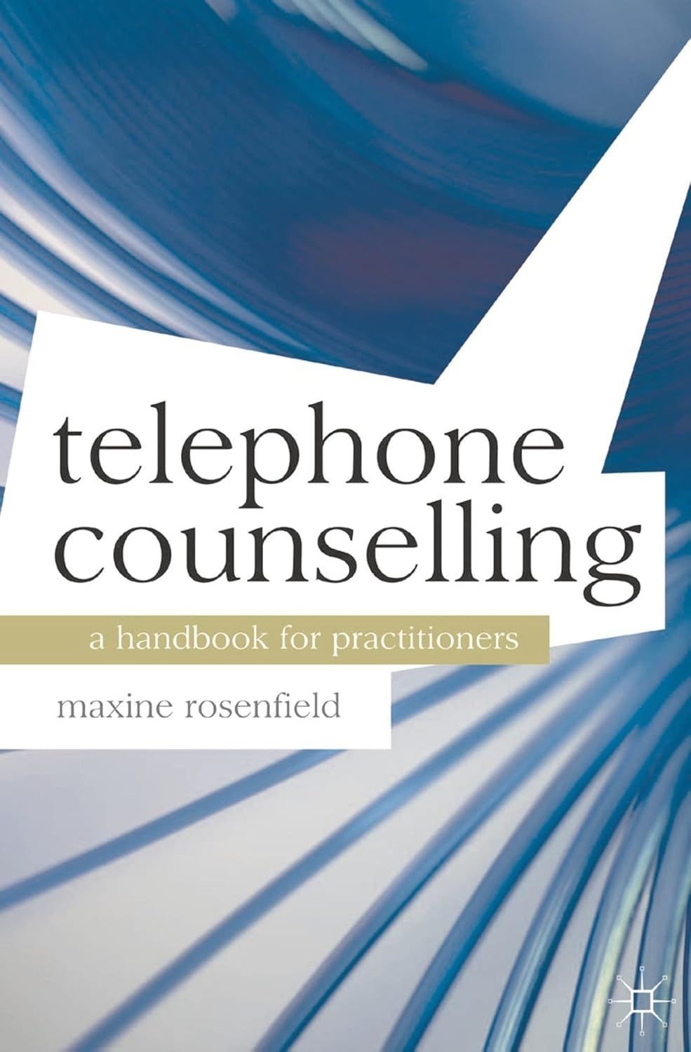 Telephone Counselling: A Handbook for Practitioners - M. Rosenfield (2013)