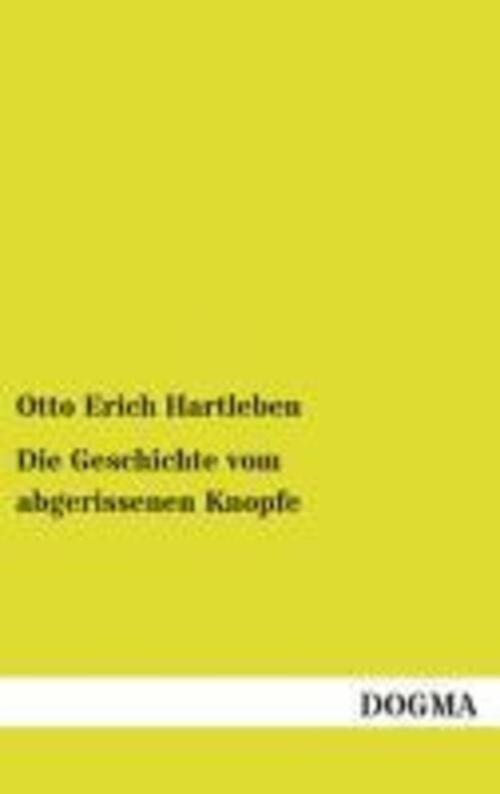 Die Geschichte Vom Abgerissenen Knopfe | Otto Erich Hartleben |
