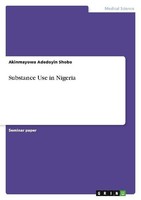 Substance Use In Nigeria Akinmayowa Adedoyin Shobo