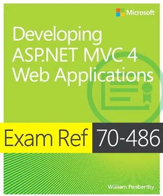 Exam Ref 70-486: Developing ASP.NET MVC 4 Web Applications - Sanders, William