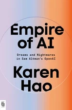 Empire of Ai : Dreams and Nightmares in Sam Altman's Openai, Paperback by Hao...