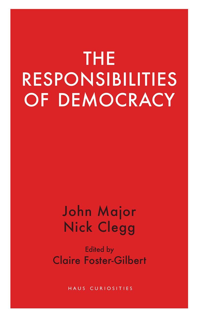 The Responsibilities of Democracy (Haus Curiosities)-Nick CleggJ