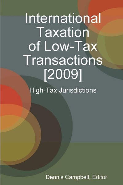 Editor Dennis Campbell | International Taxation Of Low-Tax Transactions 2009...-image