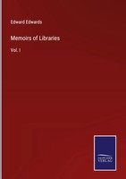 Edward Edwards | Memoirs Of Libraries | Buch | Englisch (2022) | Vol. I