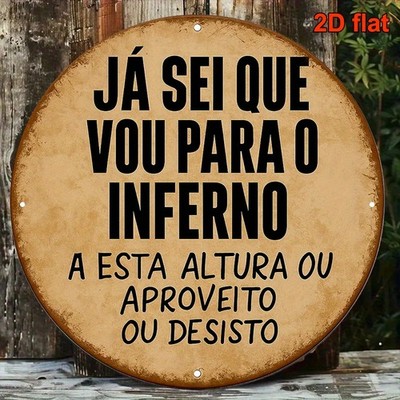 Tin Metal Signs Home Décor 2D Flat Portuguese ''I Know I'm Going to Hell'' (Ja Sei
